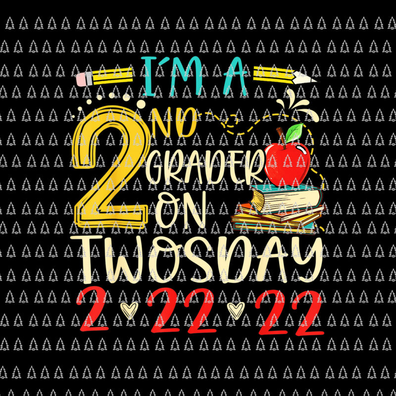 I’m A 2nd Grader On Twosday 2_22_2022 Png, 2nd Grader Png, Twosday