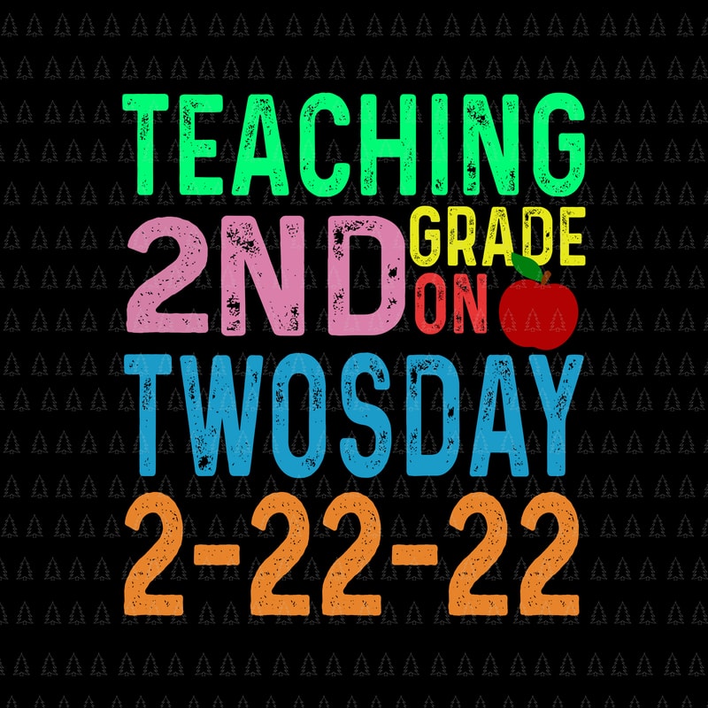 Teaching 2 ND Grade On Twosday 2022 Svg, Tuesday February 22nd Svg ...