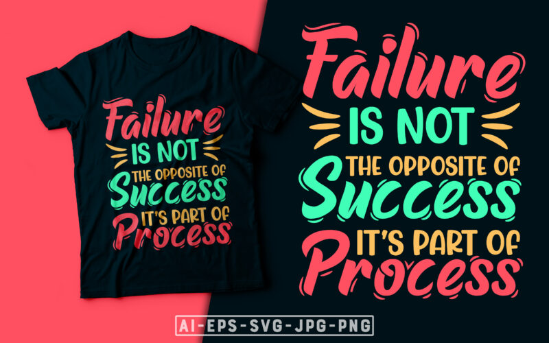 Failure is Not The Opposite of Success It's Part of Process- motivational t-shirt design, motivational t shirts amazon, motivational t shirt print, motivational t-shirt slogan, motivational t-shirt quote, motivational tee