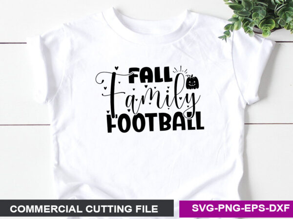 Fall family football svg t shirt graphic design