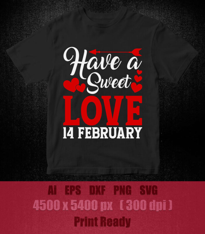 HAVE A SWEET LOVE 14 FEBRUARY SVG editable vector t-shirt design printable files