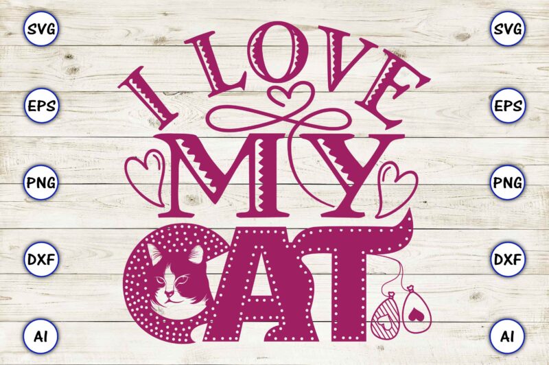 I Love my Cat SVG vector for print-ready t-shirt design
