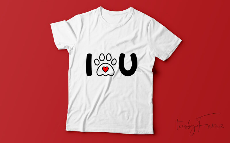 I paw you | Custom t shirt design