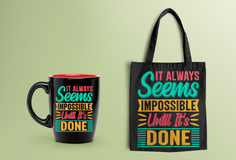 It Always Seems Impossible Until It's Done- motivational t-shirt design, motivational t shirts amazon, motivational t shirt print, motivational t-shirt slogan, motivational t-shirt quote, motivational tee shirts, best motivational t