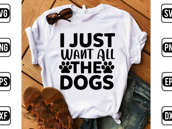 I just want outlet all the dogs sweatshirt