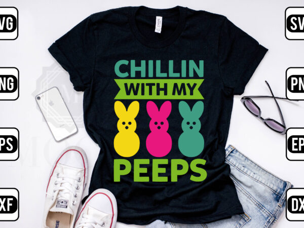 Chillin with my peeps t shirt vector file