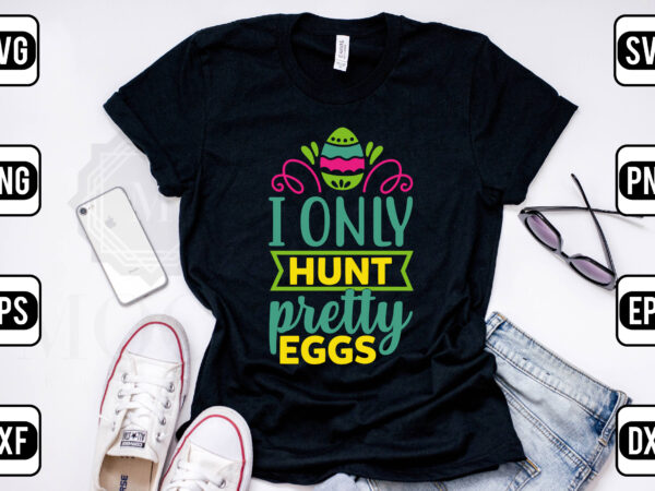 I only hunt pretty eggs t shirt design for sale