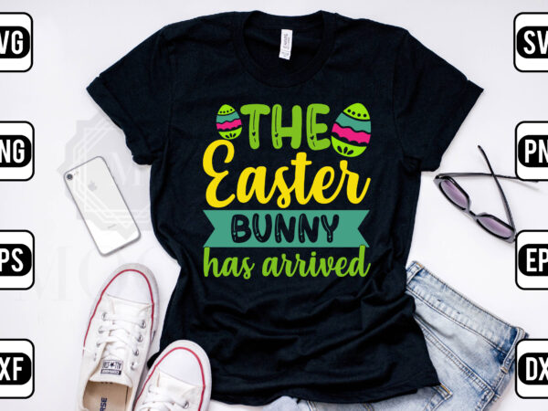 The easter bunny has arrived t shirt designs for sale