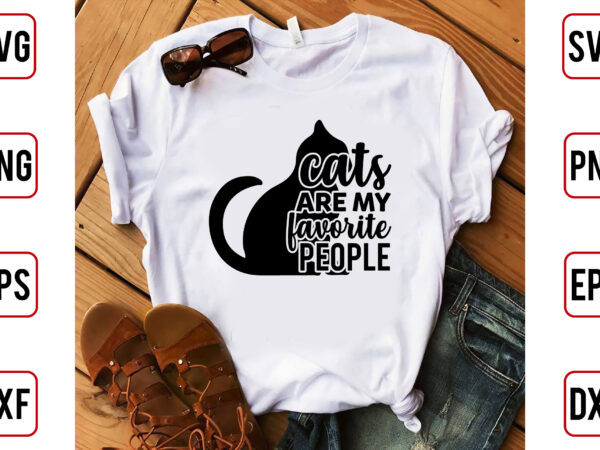 Cats are my favorite people t shirt vector file