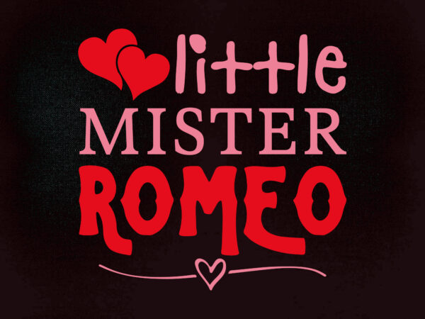 Little mister romeo svg valentines day shirts printable files t shirt vector graphic