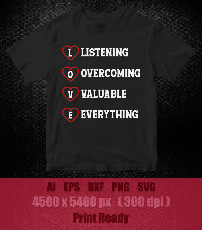 LOVE LISTENING OVERCOMING VALUABLE EVERYTHING SVG edtable vector t-shirt design printable files