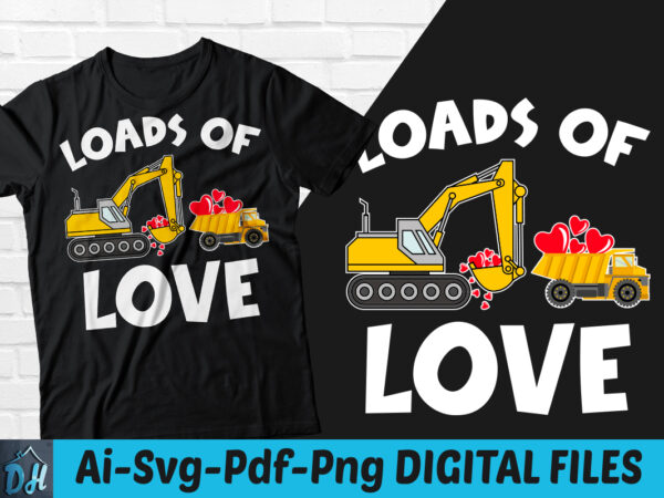 Loads of love valentine t-shirt design, loads of love valentine svg, heart tshirt, bulldozer truck tshirt, funny loads love truck tshirt, valentine sweatshirts & hoodies