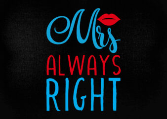 MRS ALWAYS RIGHT SVG Always Right SVG Bride and Groom SVG Married Svg Cricut files
