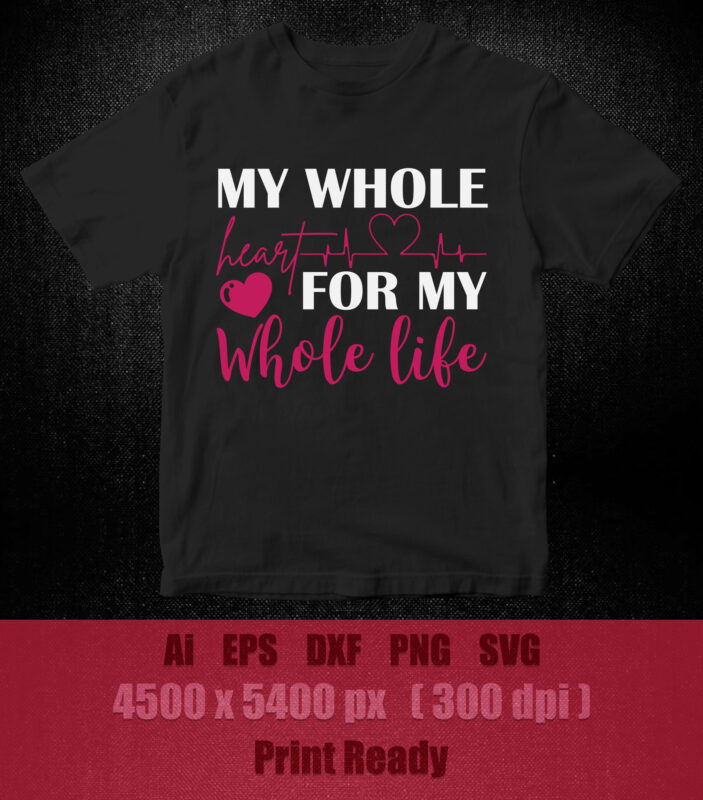 MY WHOLE HEART FOR MY WHOLE LIFE SVG Wedding Sayings, Wedding Sign, Dxf, Cut File, Eps, Png, Commercial Use File