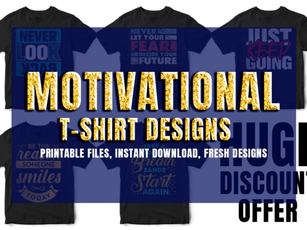 Motivational t-shirt designs, pack of five, fresh designs