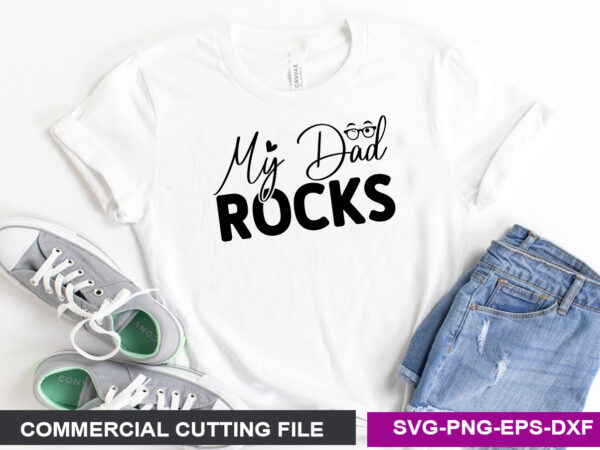 My dad rocks- svg t shirt designs for sale