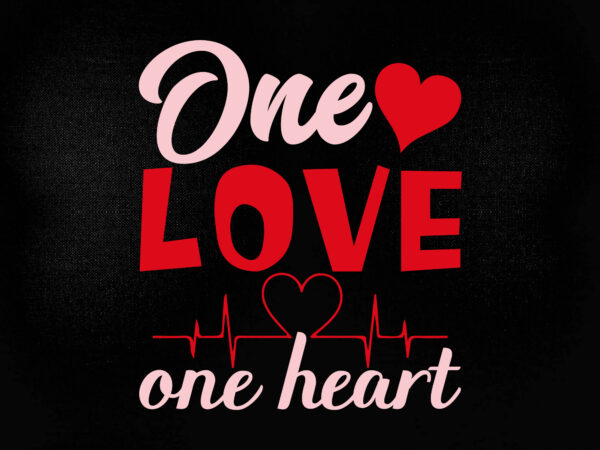 ONE LOVE ONE HEART SVG Digital Download SVG File - Buy T-Shirt Designs