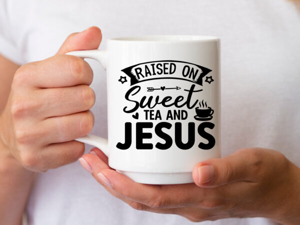 Raised on sweet tea and jesus svg t shirt design online