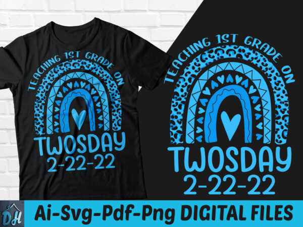 Teaching 1st grade on twosday t-shirt design, teaching 1st grade on twosday 2/22/22 svg, tuesday 2/22/22 t shirt, twosday teaching tshirt, funny twosday tshirt, twosday sweatshirts & hoodies