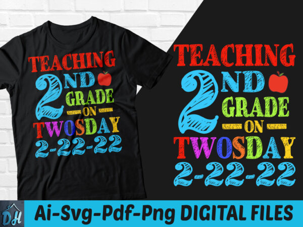 Teaching 2nd grade on twosday t-shirt design, teaching 2nd grade on twosday 2/22/22 svg, tuesday 2/22/22 t shirt, twosday teaching tshirt, funny twosday tshirt, twosday sweatshirts & hoodies