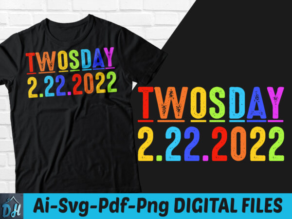 Twosday 2/22/22 t-shirt design, twosday 2/22/22 svg, tuesday 2/22/22 t shirt, february 22nd 2022 tshirt, funny twosday tshirt, twosday sweatshirts & hoodies