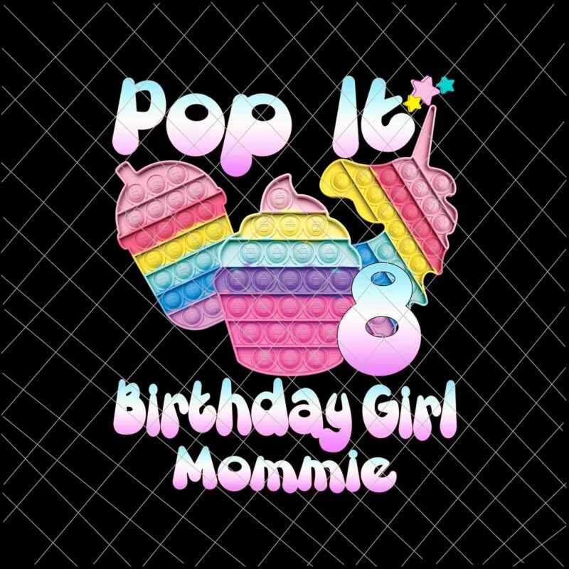 Birthday Girl Pop It 8th Png, 8th Birthday Gir Png, Mommie Pop It Birthday Girl Png, Birthday Girl Png, Pop It Png