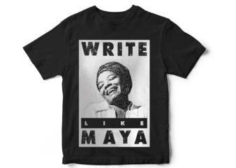 Write Like MAYA, black lives matter, Black history month, BLM, Vector t-shirt designs