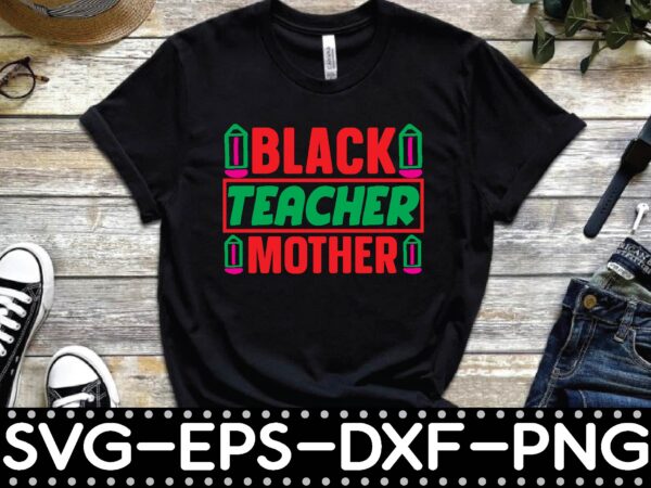 Black teacher mother t shirt template