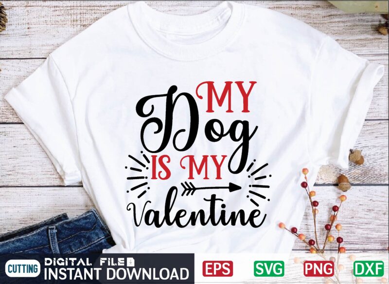 My Dog is My Valentine valentine svg, valentines day svg, valentine, valentines svg, valentine svg, valentines day, svg, happy valentines day, svg files, love, couple, craft supplies tools, valentine svg