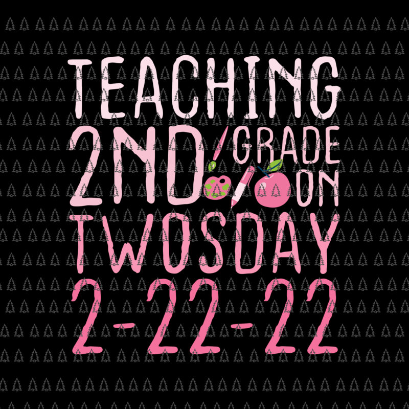 Teaching 2ND Grade On Twosday 2022 SvgTwosday Tuesday February 22nd 2022 Svg, Cute 2_22_22 Second Grade Svg, Teacher Svg