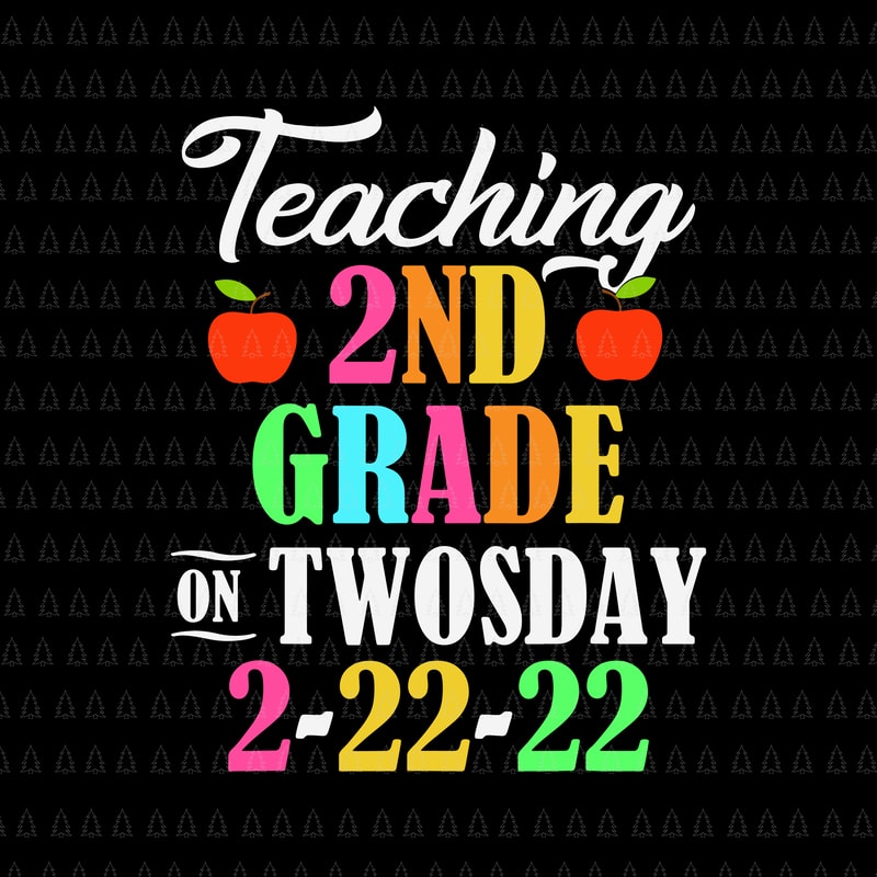 Teaching 2 ND Grade On Twosday 2022 Svg, Tuesday February 22nd Svg ...