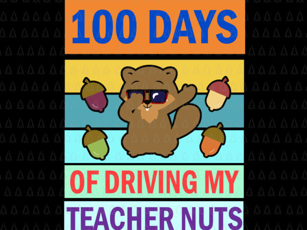 100 days of school svg, 100 day of driving my teacher nuts svg, teacher svg