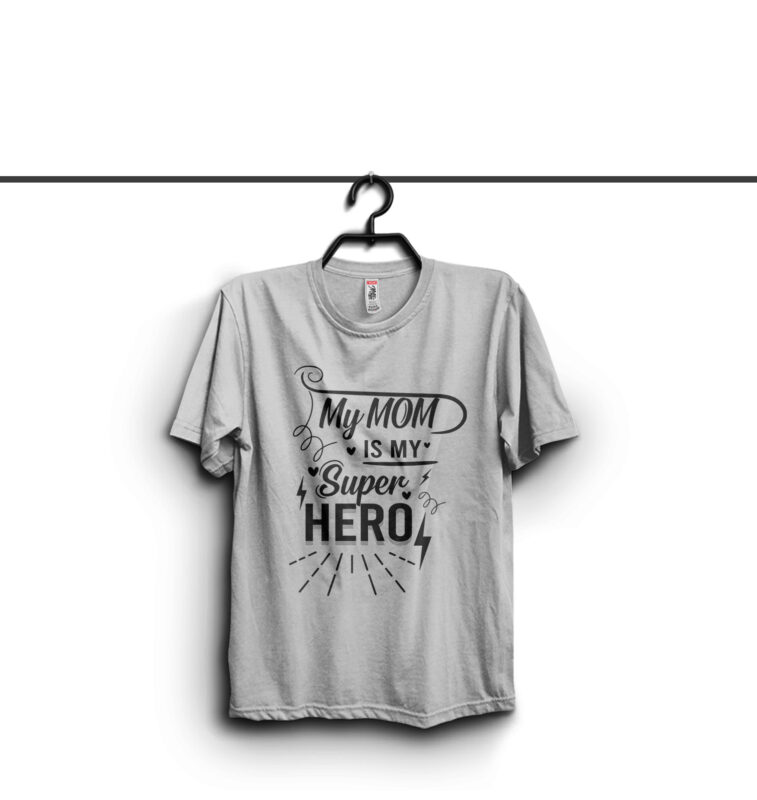 My Mom Is My Super Hero Typography T Shirt