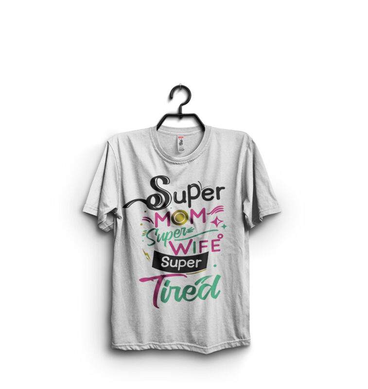 Super Mom Super Wife Super Tired Funny Typography T Shirt Design