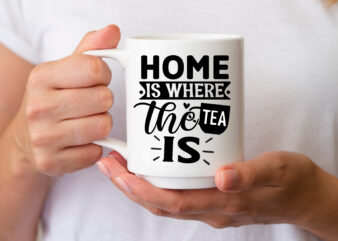 Home is where the tea is SVG graphic t shirt