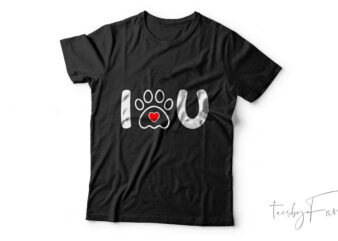 I paw you | Custom t shirt design