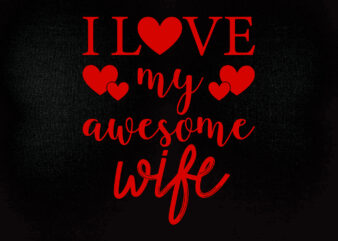 I love my awesome wife SVG Awesome Wife SVG, I Love My Wife SVG, Love my Husband SVG, Love svg, Husband and Wife, Wife svg, Marriage svg, Cricut svg