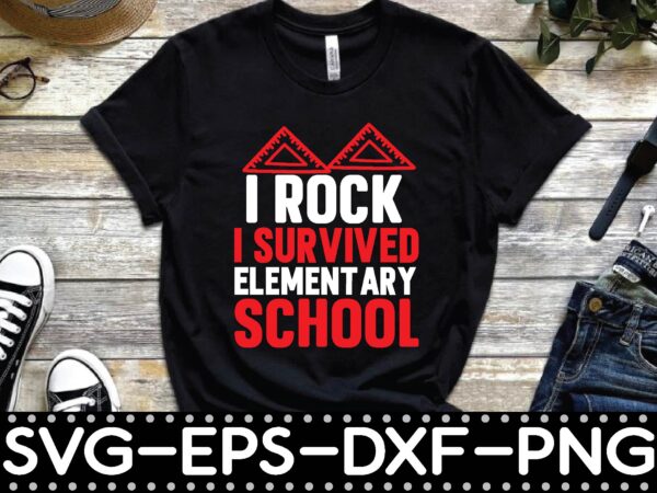 I rock i survived elementary school t shirt design for sale