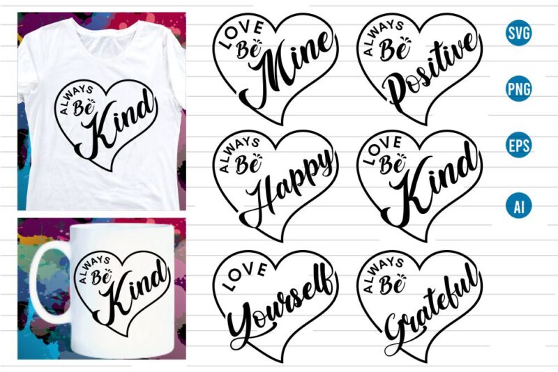 love Heart Svg bundle, mug designs, valentines svg t shirt design, qotes, inspirational, motivational,quuote, love be mine,always be positive,always be happy, love be kind,kindness,be kind,kind, love yourself,always be grateful,