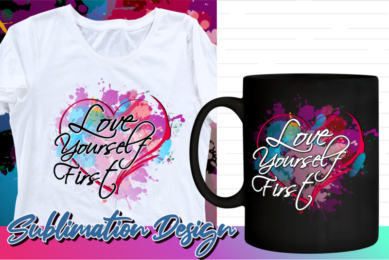 valentines day sublimation t shirt design, valentine t shirt design, love t shirt design, love quotes png, love yourself