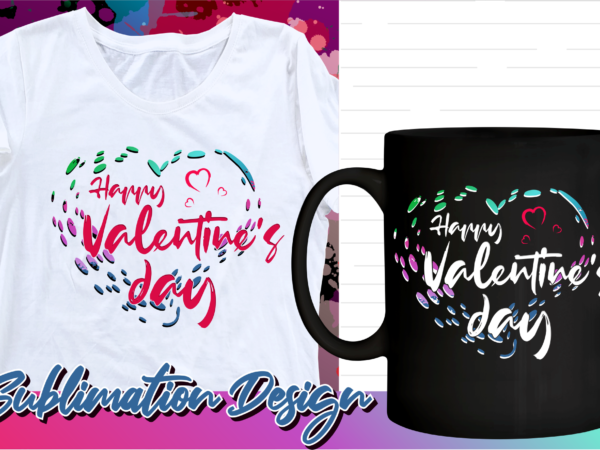 Happy valentines day sublimation t shirt design, valentine t shirt design, love t shirt design, love quotes png,