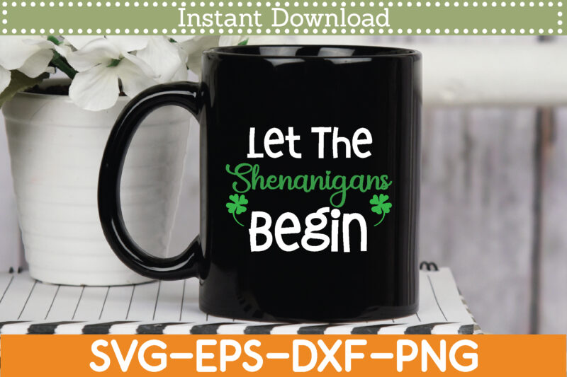 Let The Shenanigans Begin St. Patrick’s Day Svg Design Cricut Printable Cutting Files