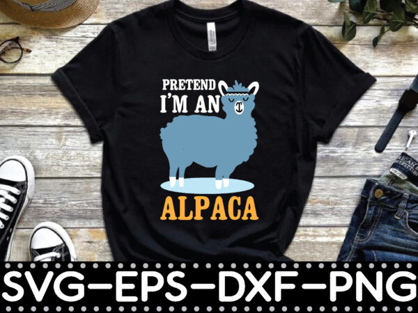 Pretend i’m an alpaca t shirt illustration