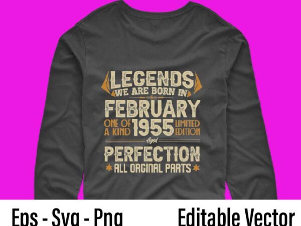 Legends were born in february 1955 67th birthday t-shirt design svg, born in february 1955 67th birthday, 67th birthday,february 1955 birthday, legends were born in february 1955 67th birthday png,