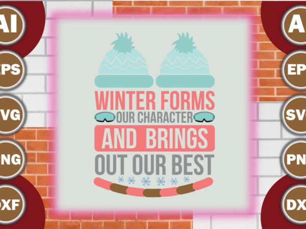 Winter forms our character and brings out our best t shirt design for sale