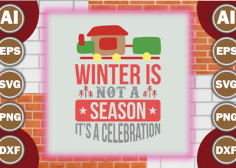 Winter is not a season, it’s a celebration t shirt design for sale