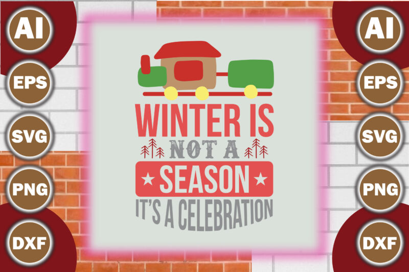 Winter is not a season, it’s a celebration