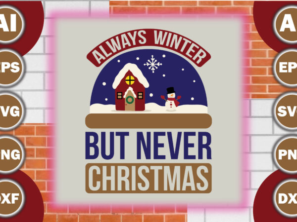 Always winter but never christmas t shirt vector