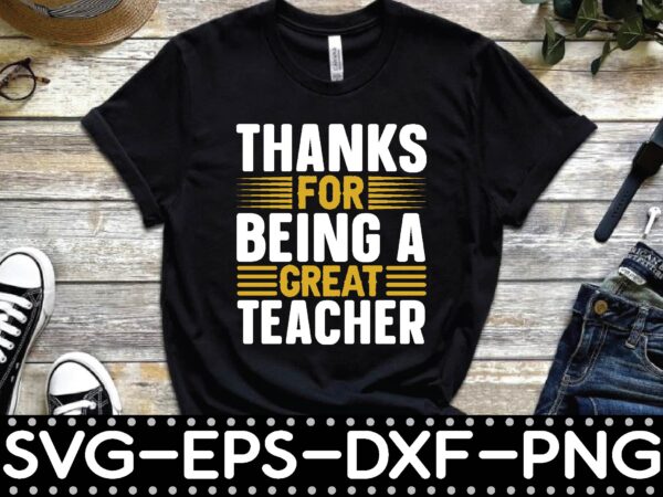 Thanks for being a great teacher t shirt designs for sale