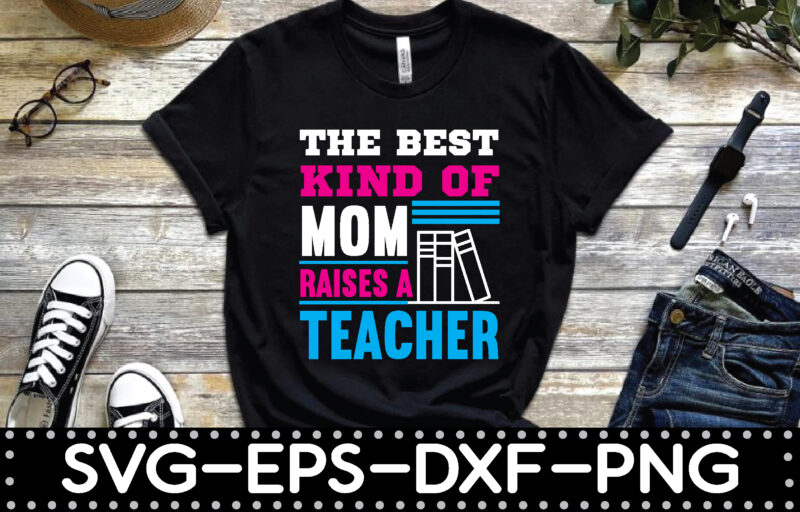 the best kind of mom raises a teacher